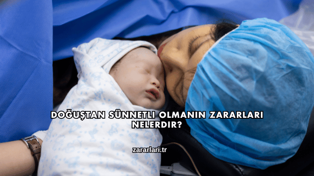 Doğuştan Sünnetli Olmanın Zararları Nelerdir?
