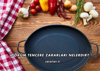 Döküm Tencere Zararları Nelerdir?