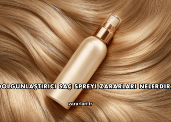 Dolgunlaştırıcı Saç Spreyi Zararları Nelerdir?