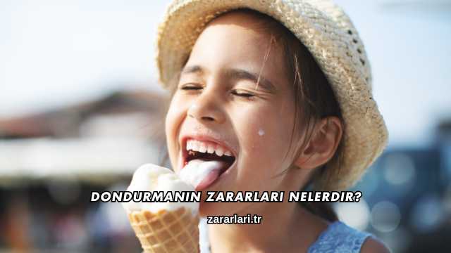 Dondurmanın Zararları Nelerdir?