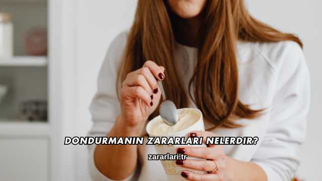 Dondurmanın Zararları Nelerdir?