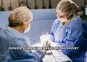 Donör Olmanın Zararları Nelerdir?