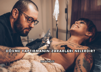 Dövme Yaptırmanın Zararları Nelerdir?