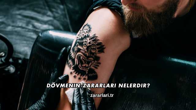 Dövmenin Zararları Nelerdir?