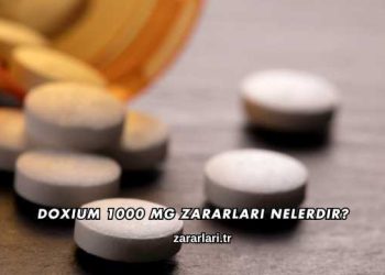 Doxium 1000 mg Zararları Nelerdir?