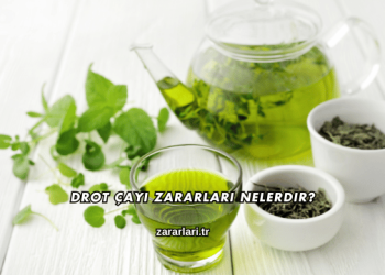 Drot Çayı Zararları Nelerdir?