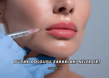 Dudak Dolgusu Zararları Nelerdir?