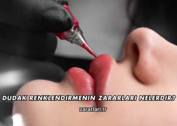 Dudak Renklendirmenin Zararları Nelerdir?