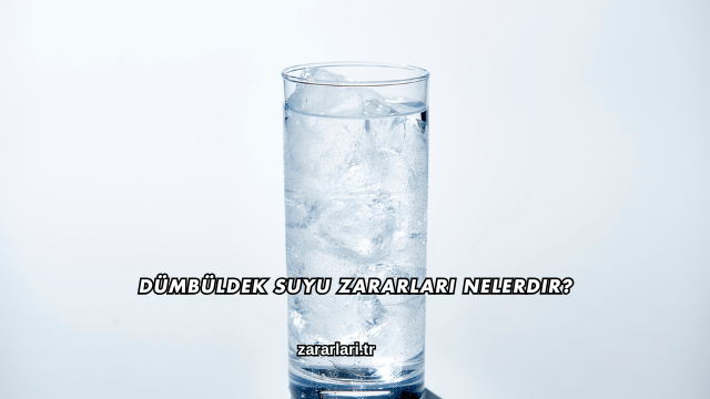 Dümbüldek Suyu Zararları Nelerdir?