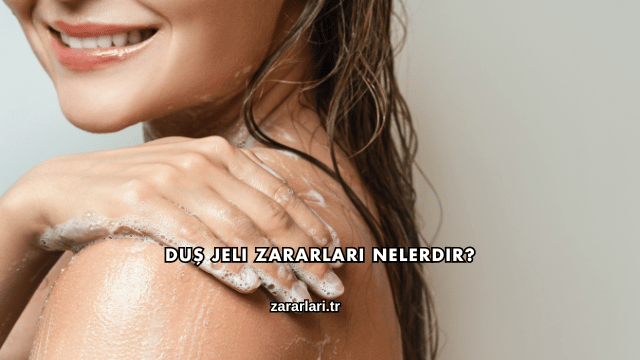 Duş Jeli Zararları Nelerdir?