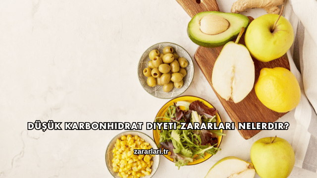 Düşük Karbonhidrat Diyeti Zararları Nelerdir?