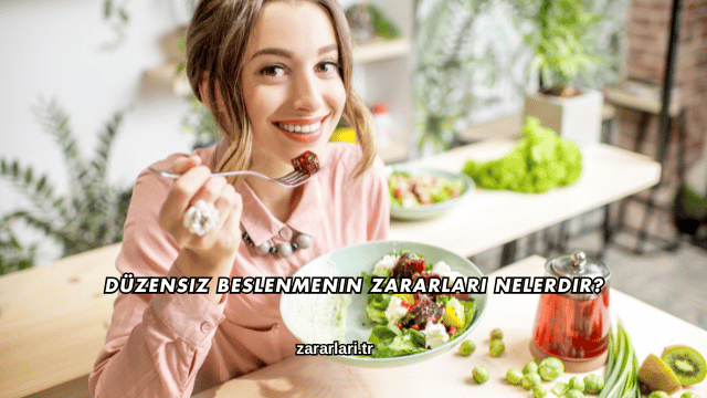 Düzensiz Beslenmenin Zararları Nelerdir?
