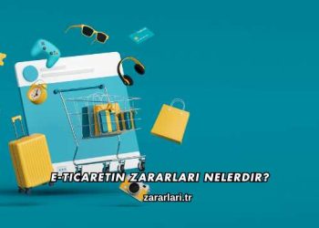 E-Ticaretin Zararları Nelerdir?