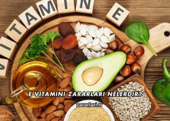 E Vitamini Zararları Nelerdir?