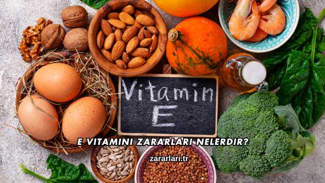 E Vitamini Zararları Nelerdir?