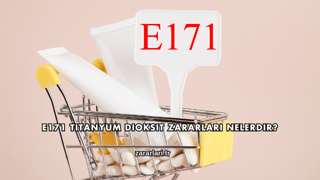 E171 Titanyum Dioksit Zararları Nelerdir?