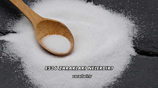 E536 Zararları Nelerdir?
