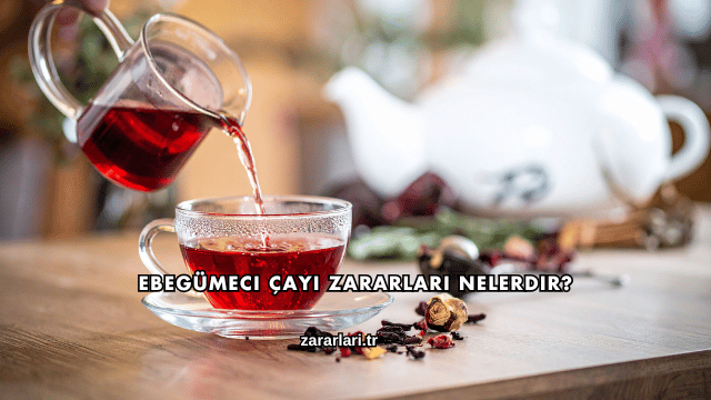 Ebegümeci Çayı Zararları Nelerdir?