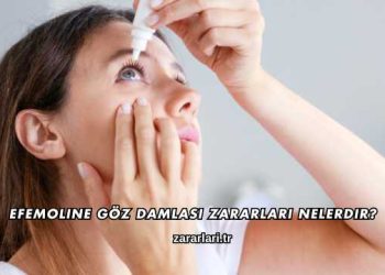 Efemoline Göz Damlası Zararları Nelerdir?