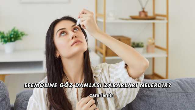 Efemoline Göz Damlası Zararları Nelerdir?