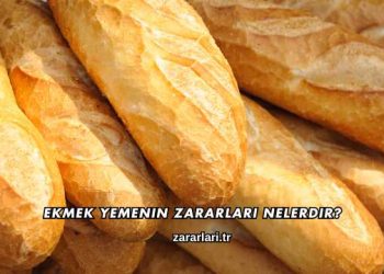 Ekmek Yemenin Zararları Nelerdir?
