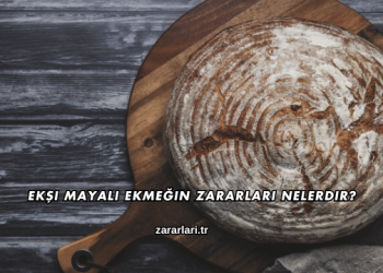Ekşi Mayalı Ekmeğin Zararları Nelerdir?