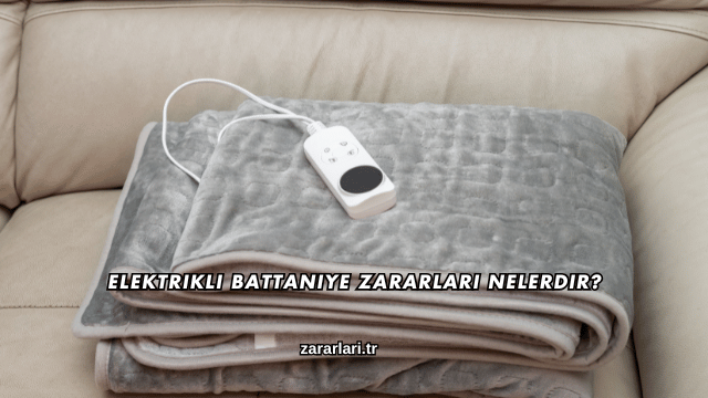 Elektrikli Battaniye Zararları Nelerdir?