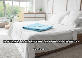 Elektrikli Battaniyenin Zararları Nelerdir?