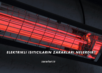 Elektrikli Isıtıcıların Zararları Nelerdir?