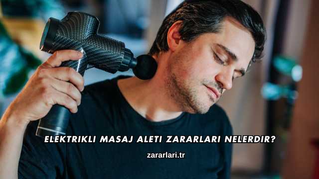 Elektrikli Masaj Aleti Zararları Nelerdir?