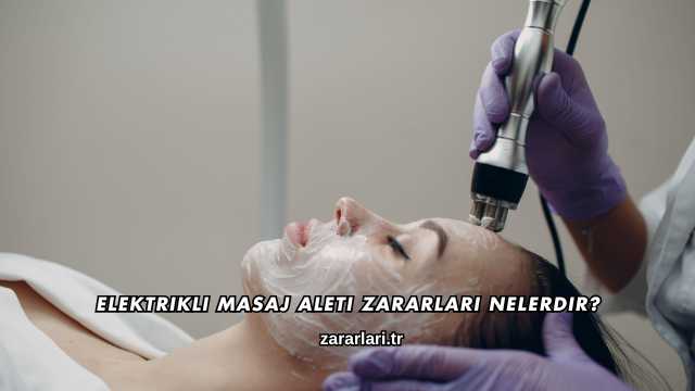 Elektrikli Masaj Aleti Zararları Nelerdir?