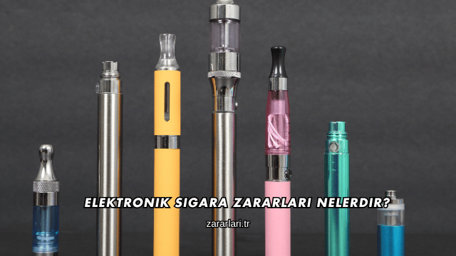 Elektronik Sigara Zararları Nelerdir?