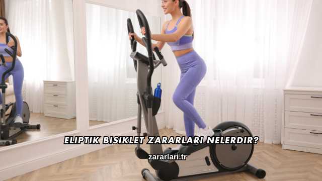 Eliptik Bisiklet Zararları Nelerdir?