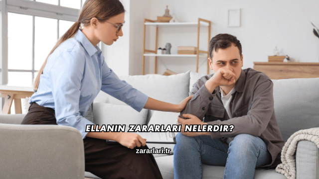Ellanın Zararları Nelerdir?