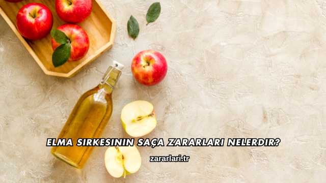 Elma Sirkesinin Saça Zararları Nelerdir?