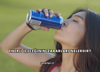 Enerji İçeceğinin Zararları Nelerdir?