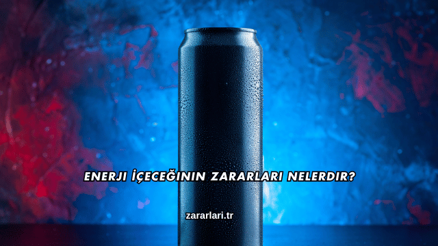 Enerji İçeceğinin Zararları Nelerdir?