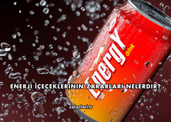 Enerji İçeceklerinin Zararları Nelerdir?
