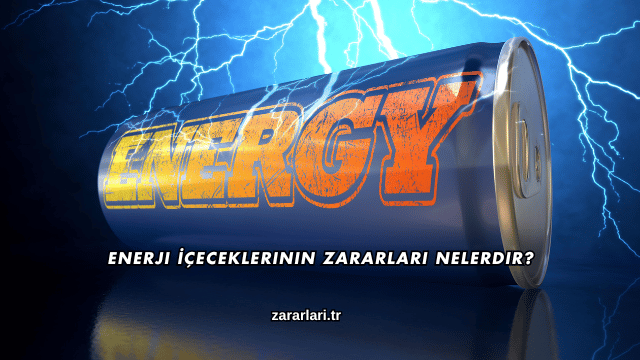 Enerji İçeceklerinin Zararları Nelerdir?