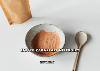 Enfiye Zararları Nelerdir?