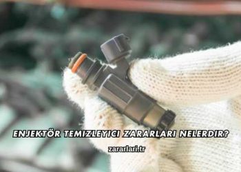 Enjektör Temizleyici Zararları Nelerdir?