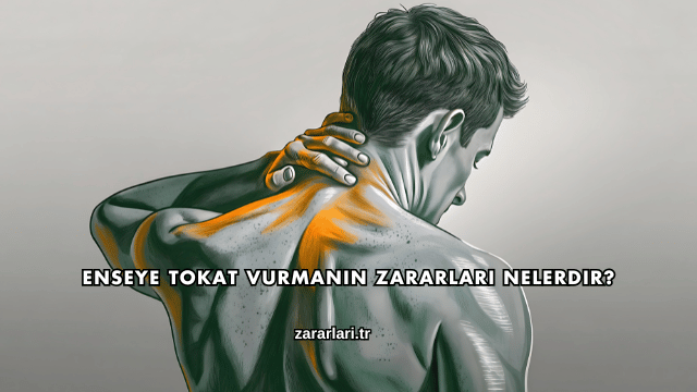 Enseye Tokat Vurmanın Zararları Nelerdir?