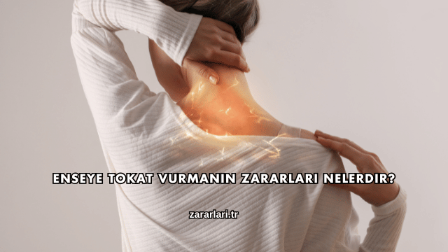 Enseye Tokat Vurmanın Zararları Nelerdir?