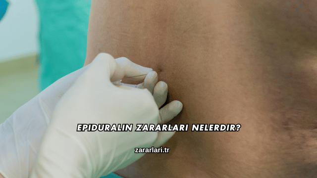 Epiduralin Zararları Nelerdir?
