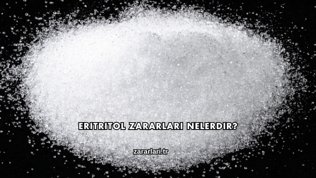 Eritritol Zararları Nelerdir?