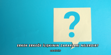 Erkek Erkeğe İlişkinin Zararları Nelerdir?