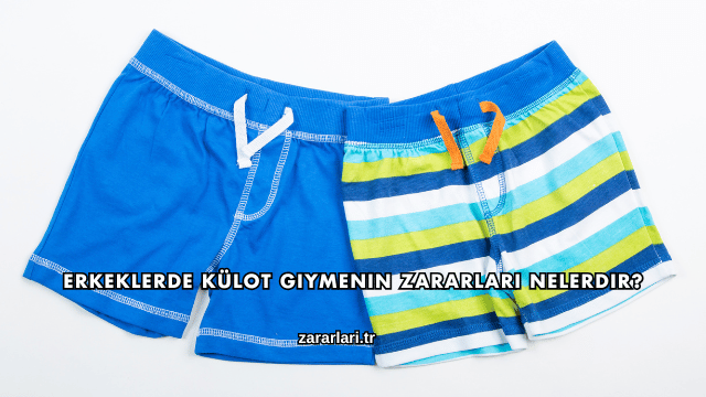 Erkeklerde Külot Giymenin Zararları Nelerdir?