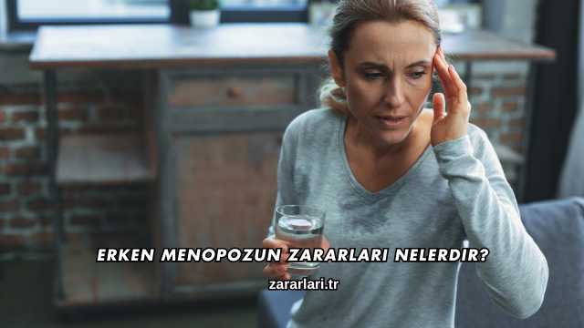 Erken Menopozun Zararları Nelerdir?