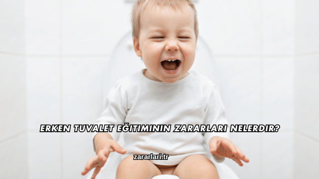 Erken Tuvalet Eğitiminin Zararları Nelerdir?