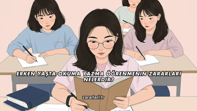 Erken Yaşta Okuma Yazma Öğrenmenin Zararları Nelerdir?